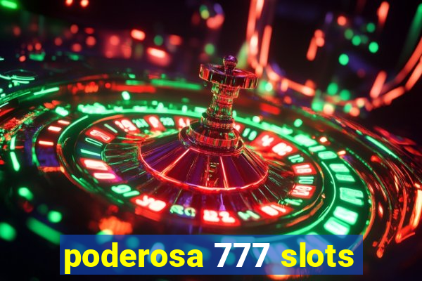 poderosa 777 slots